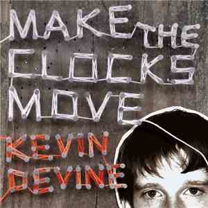 Kevin Devine - Make The Clocks Move