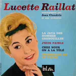 Lucette Raillat Accompagnée Par Jean Claudric Et Son Orchestre - La Java Des Hommes-Grenouilles