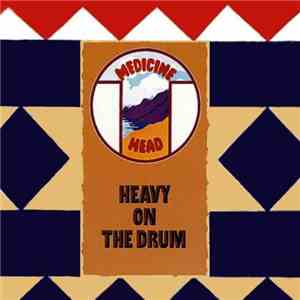 Medicine Head  - Heavy On The Drum