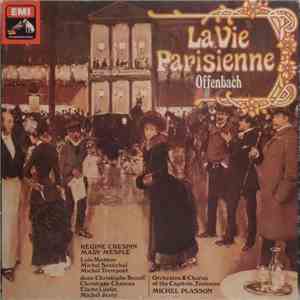 Offenbach - Régine Crespin, Mady Mesplé, Luis Masson, Michel Sénéchal, Michel Trempont, Jean-Christophe Benoit, Christiane Chateau, Elaine Lublin, Michel Jarry, Orchestra & Chorus Of The Capitole, Toulouse, Michel Plasson - La Vie Parisienne