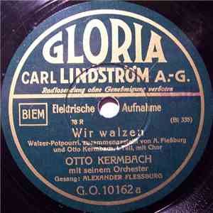 Otto Kermbach Mit Seinem Orchester Gesang: Alexander Flessburg - Wir Walzen