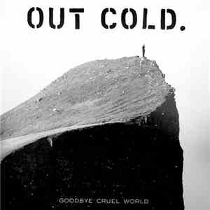 Out Cold. - Goodbye Cruel World