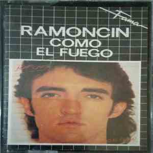 Ramoncín - Como El Fuego