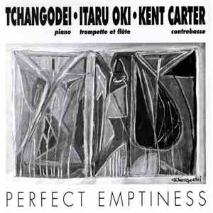 Tchangodei / Itaru Oki / Kent Carter - Perfect Emptiness