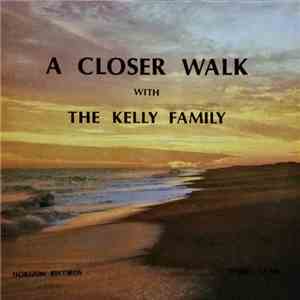 The Kelly Family - A Closer Walk
