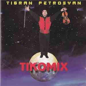 Tigran Petrosyan - Tikomix
