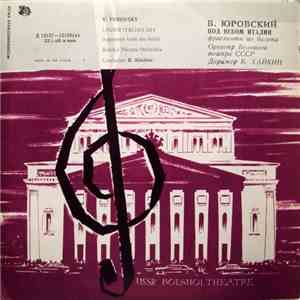 V. Yurovsky - Bolshoi Theatre Orchestra , Conductor B. Khaikin - Под Небом Италии (Фрагменты Из Балета) = Under Italian Sky (Fragments From The Ballet)