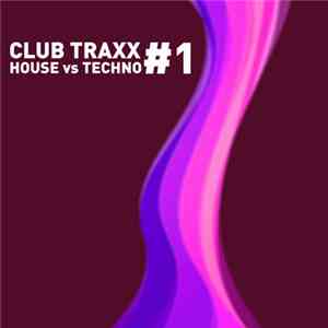 Various - Club Traxx: House Vs Techno #1