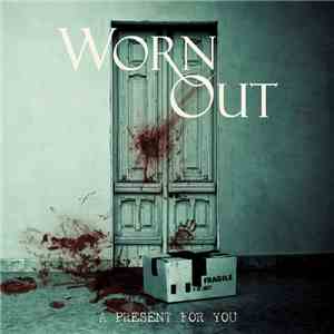 Worn Out  - A Present For You