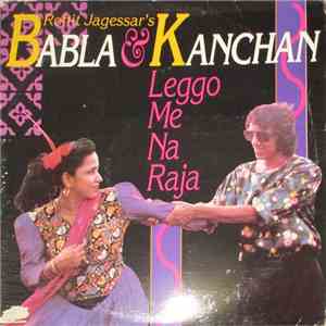 Babla & Kanchan - Leggo Me Na Raja