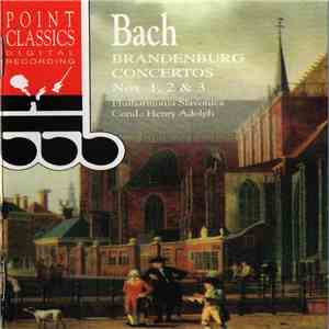 Bach, Philharmonia Slavonica Cond.: Henry Adolph - Brandenburg Concertos Nos. 1, 2 & 3
