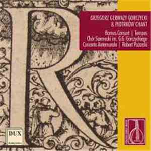 Bornus Consort, Vocal Quartet Tempus, Chór Sarmacki im. Grzegorza Gerwazego Gorczyckiego, Concerto Antemurale, Robert Pożarski - Grzegorz Gerwazy Gorczycki And The Piotrków Chant