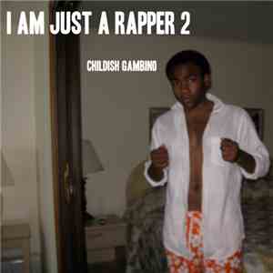Childish Gambino - I Am Just A Rapper 2