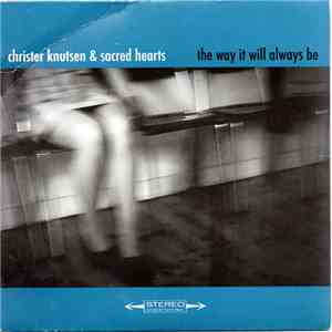 Christer Knutsen & Sacred Hearts - The Way It Will Always Be