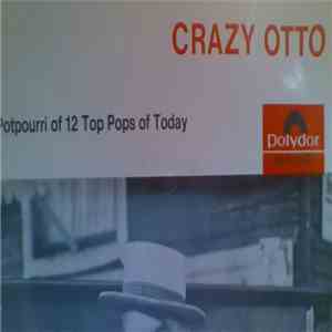 Crazy Otto - A Potpourri Of 12 Top Pops Of Today