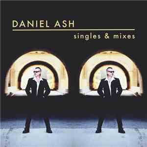 Daniel Ash - Singles & Mixes