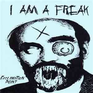 Exclamation Point - I Am A Freak