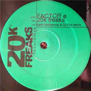 Factor E - 20k Freaks