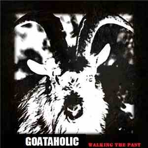 Goataholic - Walking The Past