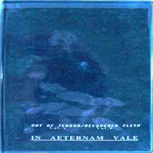 In Aeternam Vale - Out Of Terror / Recovered Flesh