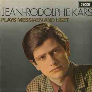 Jean-Rodolphe Kars Plays Messiaen And Liszt - Jean-Rodolphe Kars Plays Messiaen And Liszt