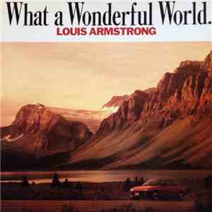 Louis Armstrong - What A Wonderful World