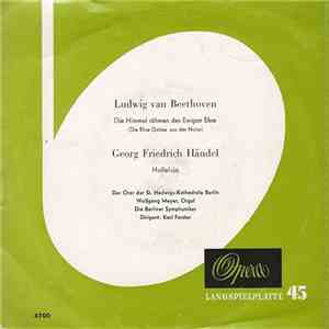 Ludwig van Beethoven / Georg Friedrich Händel ; Der Chor Der St. Hedwigs-Kathedrale Berlin, Wolfgang Meyer , Die Berliner Symphoniker, Karl Forster - Die Himmel Rühmen Des Ewigen Ehre / Halleluja