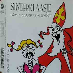 Pete de Swart - Sinterklaasje Kom Maar Op Mijn Schoot