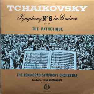 Pyotr Ilyich Tchaikovsky - Symphony No. 6 In B Minor, Op. 74 The Pathetique