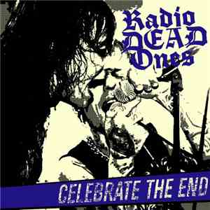 Radio Dead Ones - Celebrate The End