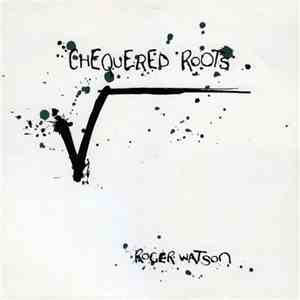 Roger Watson  - Chequered Roots