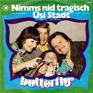 The Butterfly's - Nimms Nid Tragisch / Üsi Stadt