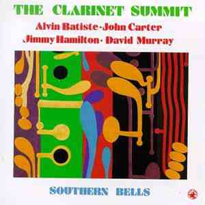 The Clarinet Summit - Alvin Batiste • John Carter  • Jimmy Hamilton • David Murray - Southern Bells