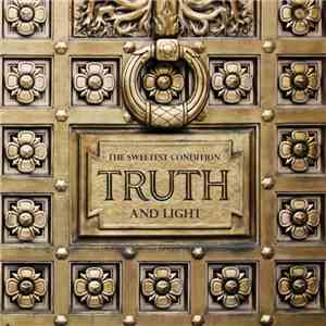 The Sweetest Condition - Truth and Light