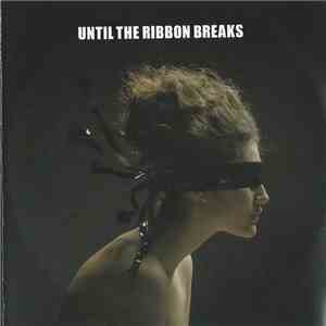 Until The Ribbon Breaks - A Lesson Unlearnt