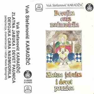 Vuk Stefanović Karadžić - Devojka Cara Nadmudrila / Zlatna Jabuka I Sedam Paunica