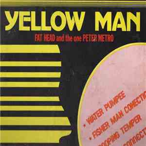 Yellow Man & Fat Head / Peter Metro - Yellow Man Fat Head And The One Peter Metro