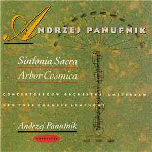 Andrzej Panufnik – Concertgebouw Orchestra, Amsterdam, New York Chamber Symphony, Andrzej Panufnik - Sinfonia Sacra / Arbor Cosmica