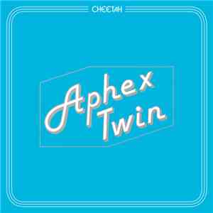 Aphex Twin - Cheetah EP