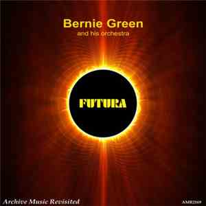 Bernie Green And His Orchestra - Futura