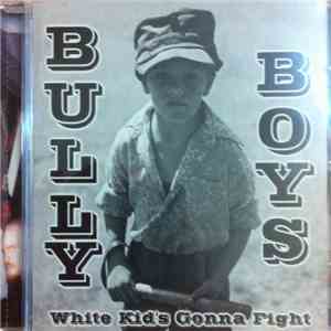Bully Boys  - White Kid's Gonna Fight