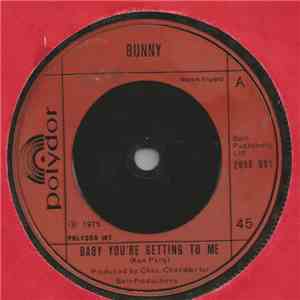 Bunny - Baby You're Getting To Me