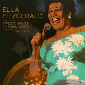 Ella Fitzgerald - Twelve Nights In Hollywood, Vols. 1 & 2