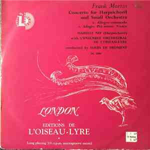Frank Martin , Isabelle Nef, Ensemble Orchestral De L'Oiseau-Lyre Conducted By Louis De Froment - Concerto For Harpsichord And Small Orchestra