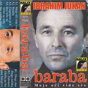 Ibrahim Jukan - Baraba / Moje Oči Vide Sve