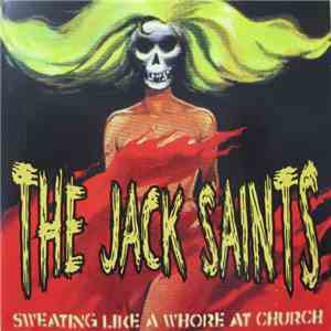 Idiots / The Jack Saints - S.F.I / Sweating Like A Whore At Church