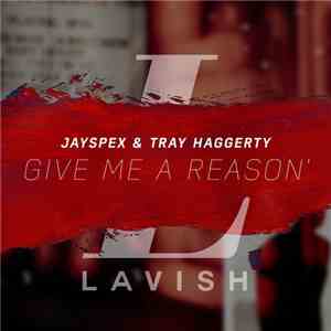 Jayspex & Tray Haggerty - Give Me A Reason