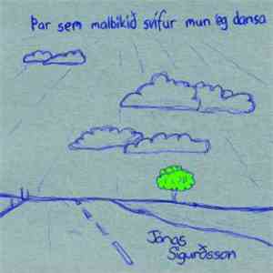 Jónas Sigurðsson - Þar Sem Malbikið Svífur Mun ég Dansa