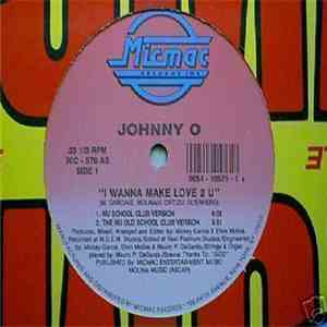 Johnny O - I Wanna Make Love 2 U