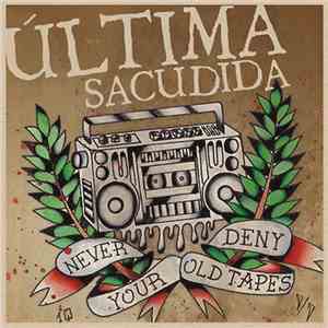 Última Sacudida - Never Deny Your Old Tapes